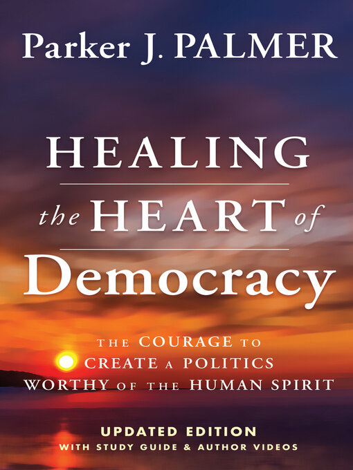 Title details for Healing the Heart of Democracy by Parker J. Palmer - Available